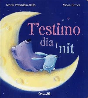 T'ESTIMO DIA I NIT-CARTÓN | 9788484705581 | SMITRI PRASADAM-HALLS | Llibreria La Gralla | Llibreria online de Granollers