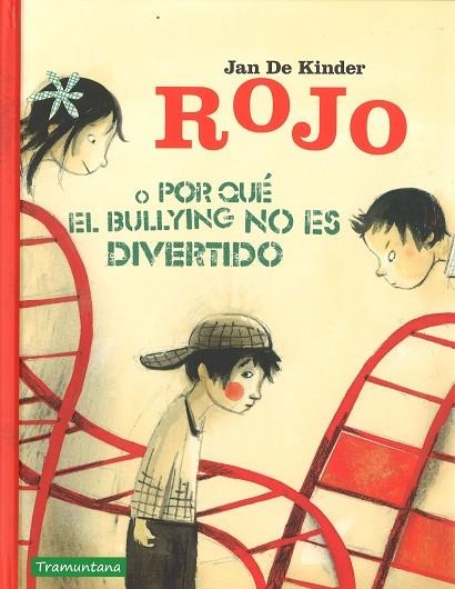 ROJO O PORQUÉ EL BULLYNG NO ES DIVERTIDO | 9788416578849 | KINDER, JAN DE | Llibreria La Gralla | Librería online de Granollers
