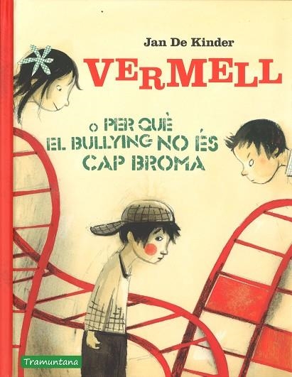 VERMELL O PERQUE EL BULLING NO ÉS CAP BROMA | 9788416578856 | KINDER, JAN DE | Llibreria La Gralla | Librería online de Granollers