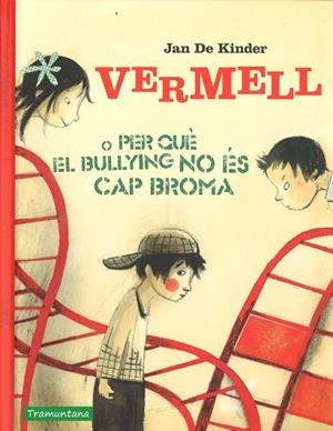 VERMELL O PERQUE EL BULLING NO ÉS CAP BROMA | 9788416578856 | KINDER, JAN DE | Llibreria La Gralla | Llibreria online de Granollers