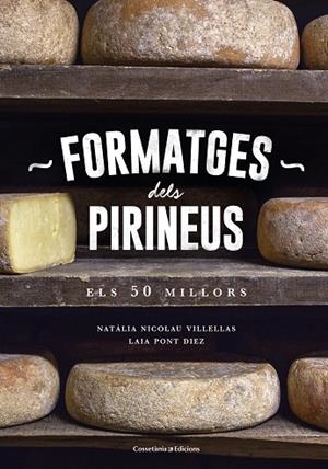 FORMATGES DELS PIRINEUS | 9788490346433 | NICOLAU VILLELLAS, NATÀLIA/PONT DIEZ, LAIA | Llibreria La Gralla | Llibreria online de Granollers