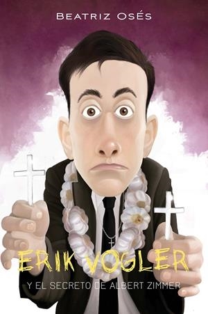 ERIK VOGLER Y EL SECRETO DE ALBERT ZIMMER | 9788468334950 | OSES, BEATRIZ | Llibreria La Gralla | Librería online de Granollers