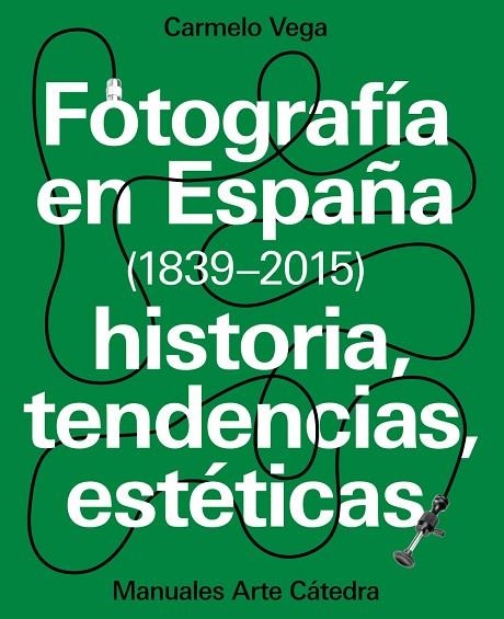 FOTOGRAFÍA EN ESPAÑA (1839-2015) | 9788437637440 | VEGA, CARMELO | Llibreria La Gralla | Llibreria online de Granollers