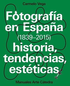 FOTOGRAFÍA EN ESPAÑA (1839-2015) | 9788437637440 | VEGA, CARMELO | Llibreria La Gralla | Llibreria online de Granollers