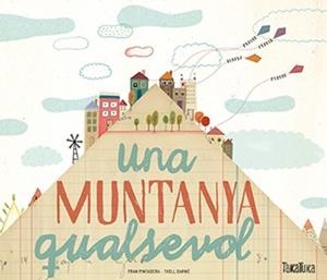 MUNTANYA QUALSEVOL, UNA | 9788416003952 | PINTADERA, FRAN | Llibreria La Gralla | Librería online de Granollers