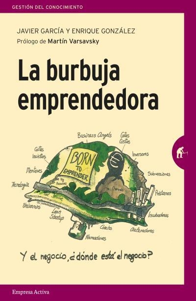 BURBUJA EMPRENDEDORA, LA | 9788492921805 | GARCÍA, JAVIER/GONZÁLEZ ARBUÉS, ENRIQUE | Llibreria La Gralla | Llibreria online de Granollers