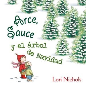 ARCE SAUCE Y EL ÁRBOL DE NAVIDAD | 9788491451082 | NICHOLS, LORI | Llibreria La Gralla | Llibreria online de Granollers