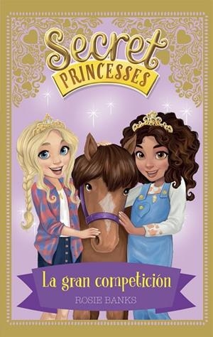 SECRET PRINCESSES 6. LA GRAN COMPETICIÓN | 9788424661649 | BANKS, ROSIE | Llibreria La Gralla | Librería online de Granollers