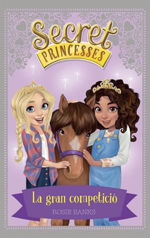 SECRET PRINCESSES 6. LA GRAN COMPETICIÓ | 9788424661625 | BANKS, ROSIE | Llibreria La Gralla | Librería online de Granollers