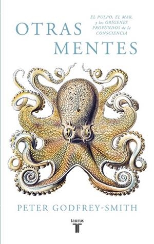 OTRAS MENTES EL PULPO  EL MAR Y LOS ORIGENES PROFUNDOS DE LA CONSCIENCIA | 9788430619061 | GODFREY-SMITH, PETER | Llibreria La Gralla | Librería online de Granollers