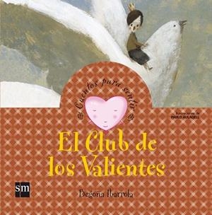 CLUB DE LOS VALIENTES, EL | 9788467526424 | IBARROLA, BEGOÑA | Llibreria La Gralla | Librería online de Granollers