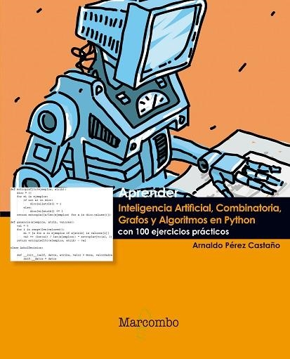 APRENDER INTELIGENCIA ARTIFICIAL COMBINATORIA  GRAFOS Y ALGORITMOS EN PYTHON | 9788426724298 | PEREZ, ARNALDO | Llibreria La Gralla | Librería online de Granollers