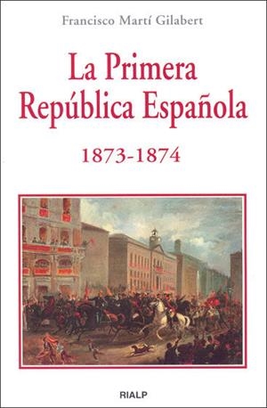 PRIMERA REPUBLICA ESPAÑOLA 1873-1874 | 9788432136511 | MARTI GILABERT, FRANCISCO | Llibreria La Gralla | Librería online de Granollers