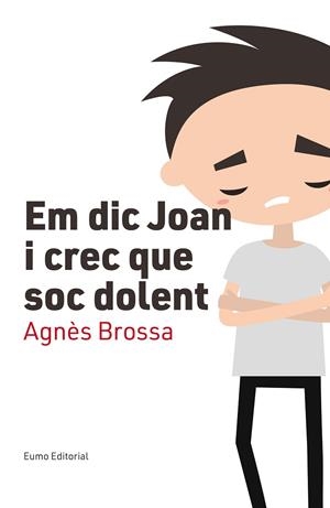 EM DIC JOAN I CREC QUE SOC DOLENT | 9788497666107 | BROSSA MARÍ, AGNÈS | Llibreria La Gralla | Llibreria online de Granollers