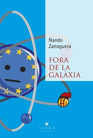 FORA DE LA GALÀXIA | 9788483309674 | ZANOGUERA ALFARO, NANDO | Llibreria La Gralla | Librería online de Granollers
