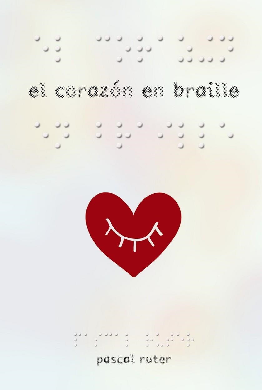CORAZÓN EN BRAILLE, EL | 9788469834947 | RUTER, PASCAL | Llibreria La Gralla | Librería online de Granollers
