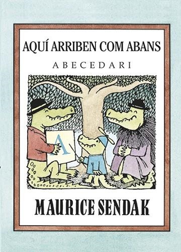 AQUÍ ARRIBEN COM ABANS. ABECEDARI | 9788484643579 | SENDAK, MAURICE | Llibreria La Gralla | Llibreria online de Granollers