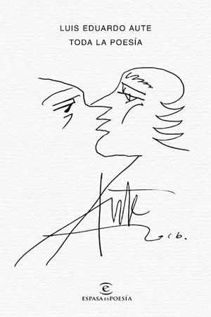 TODA LA POESÍA | 9788467051032 | AUTE, LUIS EDUARDO | Llibreria La Gralla | Librería online de Granollers