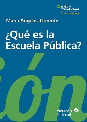 QUÉ ES LA ESCUELA PÚBLICA? | 9788499219196 | LLORENTE GARCÍA, MARÍA ÁNGELES | Llibreria La Gralla | Llibreria online de Granollers