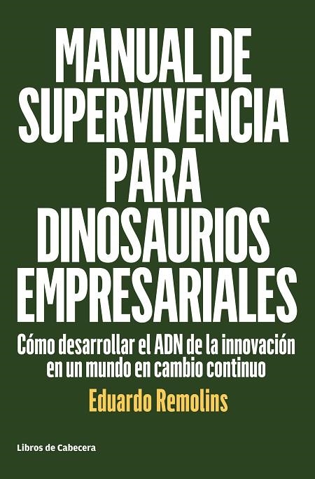 MANUAL DE SUPERVIVENCIA PARA DINOSAURIOS EMPRESARIALES | 9788494660009 | REMOLINS, EDUARDO | Llibreria La Gralla | Llibreria online de Granollers