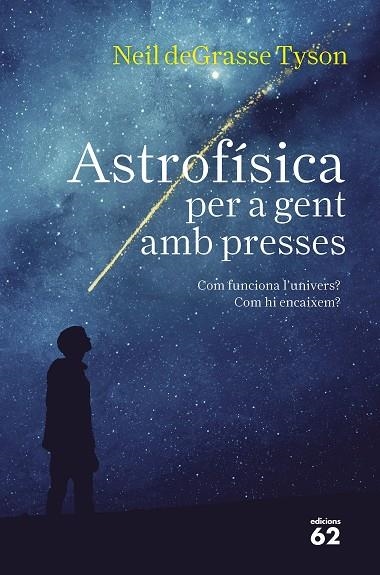 ASTROFÍSICA PER A GENT AMB PRESSES | 9788429776317 | TYSON, NEIL DEGRASSE | Llibreria La Gralla | Llibreria online de Granollers