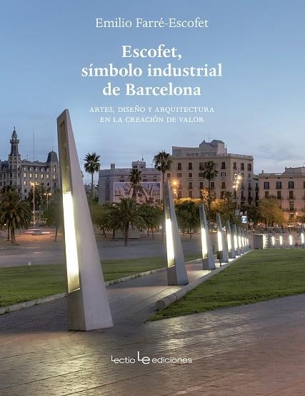ESCOFET, SÍMBOLO INDUSTRIAL DE BARCELONA | 9788416918157 | FARRÉ-ESCOFET PARÍS, EMILIO | Llibreria La Gralla | Librería online de Granollers