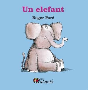 UN ELEFANT | 9788499759050 | PARE, ROGER | Llibreria La Gralla | Librería online de Granollers