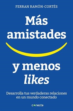 MÁS AMISTADES Y MENOS LIKES | 9788416883073 | RAMON-CORTÉS, FERRAN | Llibreria La Gralla | Librería online de Granollers