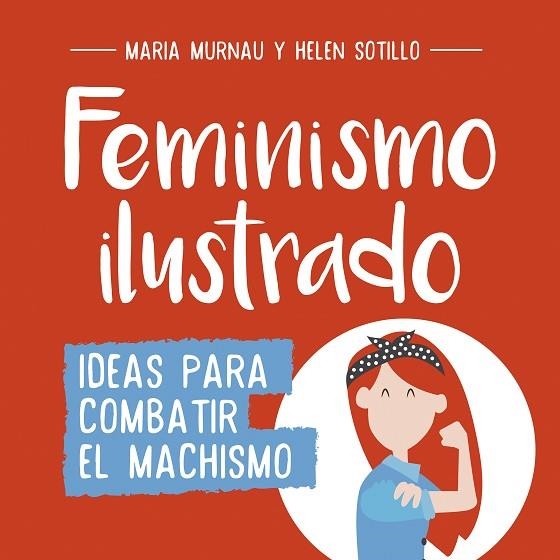 FEMINISMO ILUSTRADO | 9788490438404 | MURNAU, MARIA / SOTILLO, HELEN | Llibreria La Gralla | Librería online de Granollers