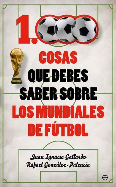 1000 COSAS QUE DEBES SABER SOBRE LOS MUNDIALES DE FUTBOL | 9788491641735 | GALLARDO, JUAN IGNACIO; GONZALEZ-PALENCIA, RAFAEL | Llibreria La Gralla | Llibreria online de Granollers
