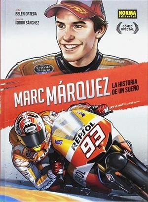 MARC MARQUEZ LA HISTORIA D'UN SOMNI | 9788467926149 | ORTEGA,BELEN; SANCHEZ,ISIDRO | Llibreria La Gralla | Llibreria online de Granollers