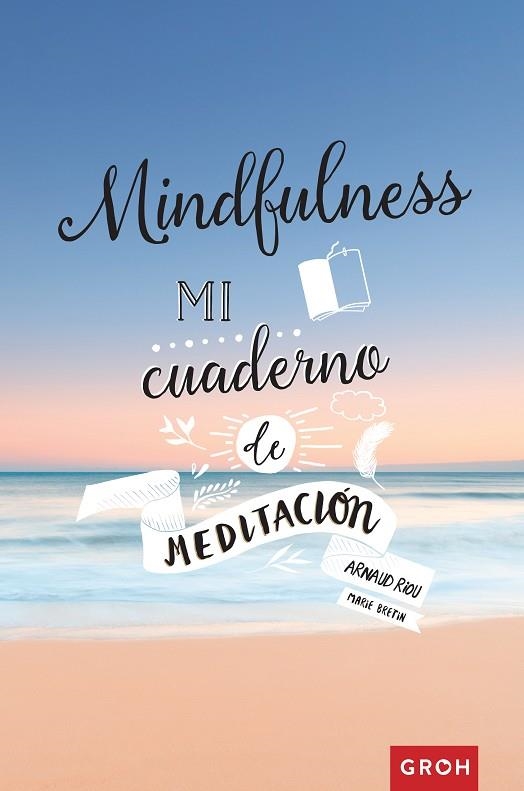 MINDFULNESS MI CUADERNO DE MEDITACION | 9788490680919 | RIOU, ARNAUD | Llibreria La Gralla | Llibreria online de Granollers