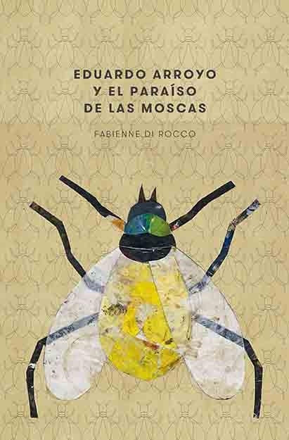 EDUARDO ARROYO Y EL PARAISO DE LAS MOSCAS | 9788417048426 | DI ROCCO, FABIENNE | Llibreria La Gralla | Llibreria online de Granollers