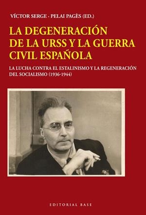 DEGENERACION DE LA URSS Y LA GUERRA CIVIL ESPAÑOLA, LA  | 9788417064341 | SERGE, VICTOR | Llibreria La Gralla | Librería online de Granollers