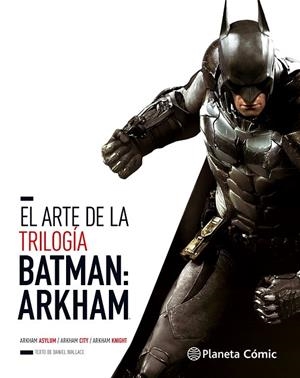 ARTE DE LA TRILOGÍA BATMAN: ARKHAM, EL | 9788491460671 | WALLACE, DANIEL | Llibreria La Gralla | Librería online de Granollers