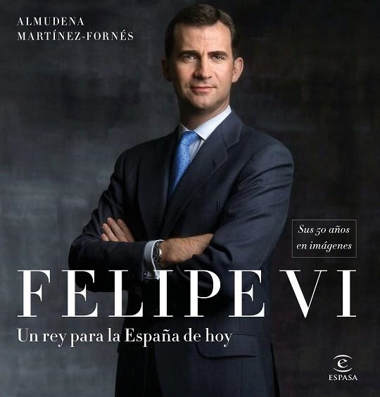 FELIPE VI: UN REY PARA LA ESPAÑA DE HOY | 9788467050783 | MARTÍNEZ-FORNÉS, ALMUDENA | Llibreria La Gralla | Librería online de Granollers