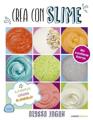 CREA CON SLIME | 9788448023805 | JAGAN, ALYSSA | Llibreria La Gralla | Librería online de Granollers
