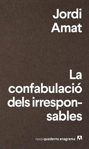 CONFABULACIO DELS IRRESPONSABLES, LA  | 9788433916174 | AMAT, JORDI | Llibreria La Gralla | Librería online de Granollers