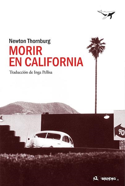 MORIR EN CALIFORNIA | 9788494680939 | THORNBURG, NEWTON | Llibreria La Gralla | Llibreria online de Granollers