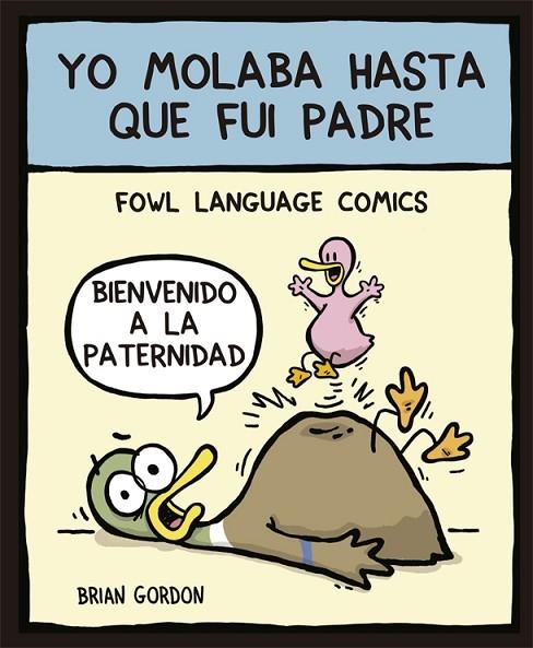 YO MOLABA HASTA QUE FUI PADRE | 9788416670345 | GORDON, BRIAN | Llibreria La Gralla | Librería online de Granollers