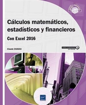CÁLCULOS MATEMÁTICOS ESTADÍSTICOS Y FINANCIEROS CON EXCEL 2016 | 9782409004315 | DUIGOU | Llibreria La Gralla | Librería online de Granollers