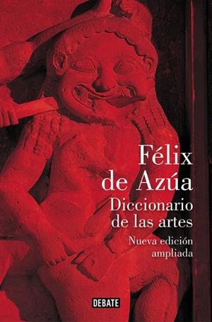 DICCIONARIO DE LAS ARTES (NUEVA EDICIÓN AMPLIADA) | 9788499928630 | AZUA, FELIX DE | Llibreria La Gralla | Llibreria online de Granollers