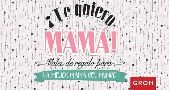 TALONARI TE QUIERO MAMA | 9788490680667 | GROH | Llibreria La Gralla | Llibreria online de Granollers