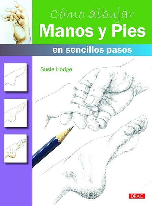 COMO DIBUJAR MANOS Y PIES EN SENCILLOS PASOS | 9788498745665 | HODGE, SUSIE | Llibreria La Gralla | Llibreria online de Granollers