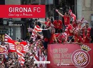 GIRONA FC. CAMI CAP A PRIMERA | 9788416587988 | KELELE, EDDY | Llibreria La Gralla | Llibreria online de Granollers