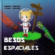 BESOS ESPACIALES | 9788494583292 | SÁNCHEZ, DÉBORA / LA LOCOMOTORA EDITORIAL | Llibreria La Gralla | Librería online de Granollers