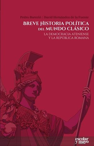 BREVE HISTORIA POLÍTICA DEL MUNDO CLÁSICO | 9788416020973 | HERNÁNDEZ DE LA FUENTE, DAVID/BARCELÓ BARCELÓ, PEDRO | Llibreria La Gralla | Librería online de Granollers