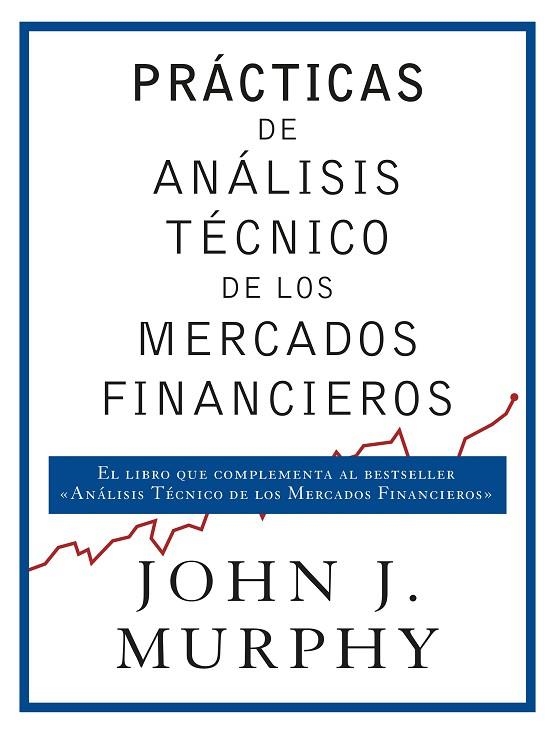 PRÁCTICAS DE ANÁLISIS TÉCNICO DE LOS MERCADOS FINANCIEROS | 9788498754698 | MURPHY, JOHN J. | Llibreria La Gralla | Librería online de Granollers