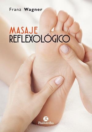 MASAJE REFLEXOLÓGICO | 9788499107073 | WAGNER, FRANZ | Llibreria La Gralla | Librería online de Granollers