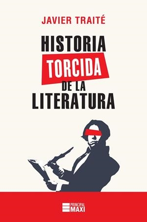 HISTORIA TORCIDA DE LA LITERATURA | 9788416223879 | TRAITÉ, JAVIER | Llibreria La Gralla | Librería online de Granollers